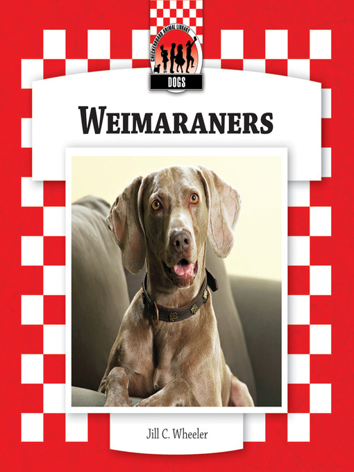 Title details for Weimaraners by Jill C. Wheeler - Available